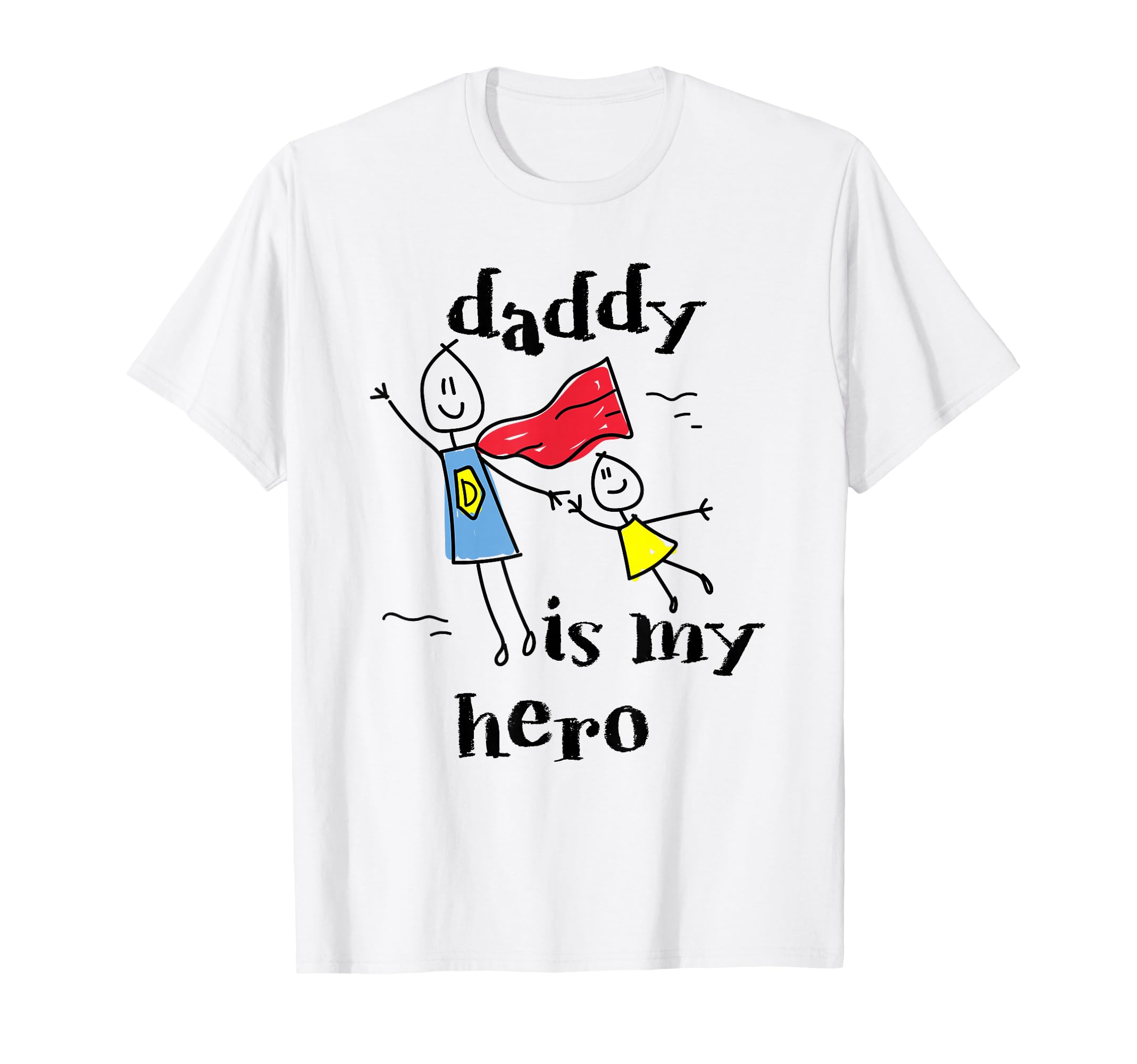 Daddy Is My Hero Super Dad Hand T-Shirt - Casual Everyday Wear Unisex - T-Shirt, Sweatshirt, Hoodie
