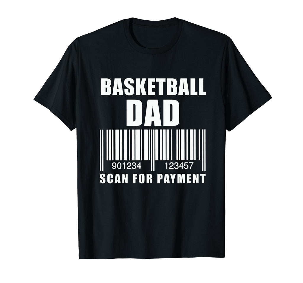 Funny Basketball Dad Scan Payment T-Shirt - Fun Novelty Design Unisex - T-Shirt, Sweatshirt, Hoodie