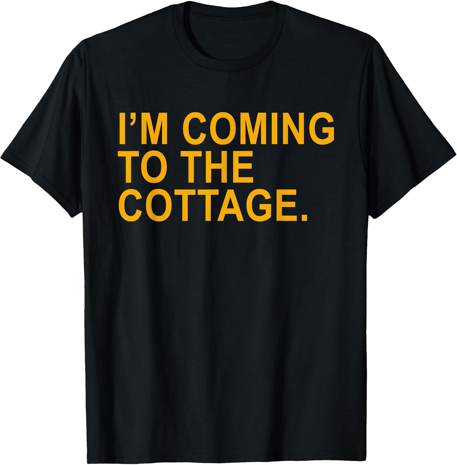I'm Coming to The Cottage Funny Quote Men Women - Adult & Kids T-Shirts, Sweatshirts & Hoodies apparel design preview 1