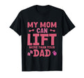 My Mom Can Lift More Than Your Dad T-Shirt - Unique Graphic Men Women - T-Shirt, Sweatshirt, Hoodie