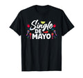 Single De Mayo Mexican Cinco De T-Shirt - Casual Everyday Wear Men Women - T-Shirt, Sweatshirt, Hoodie