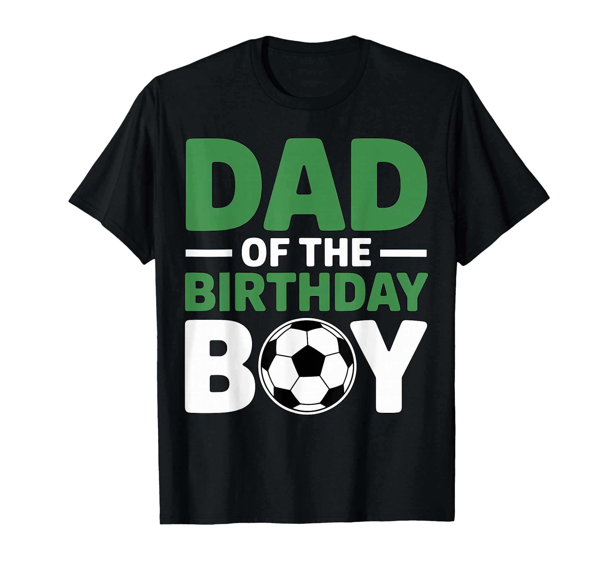 Dad Birthday Soccer T-Shirt - Aesthetic Graphic Unisex - T-Shirt, Sweatshirt, Hoodie