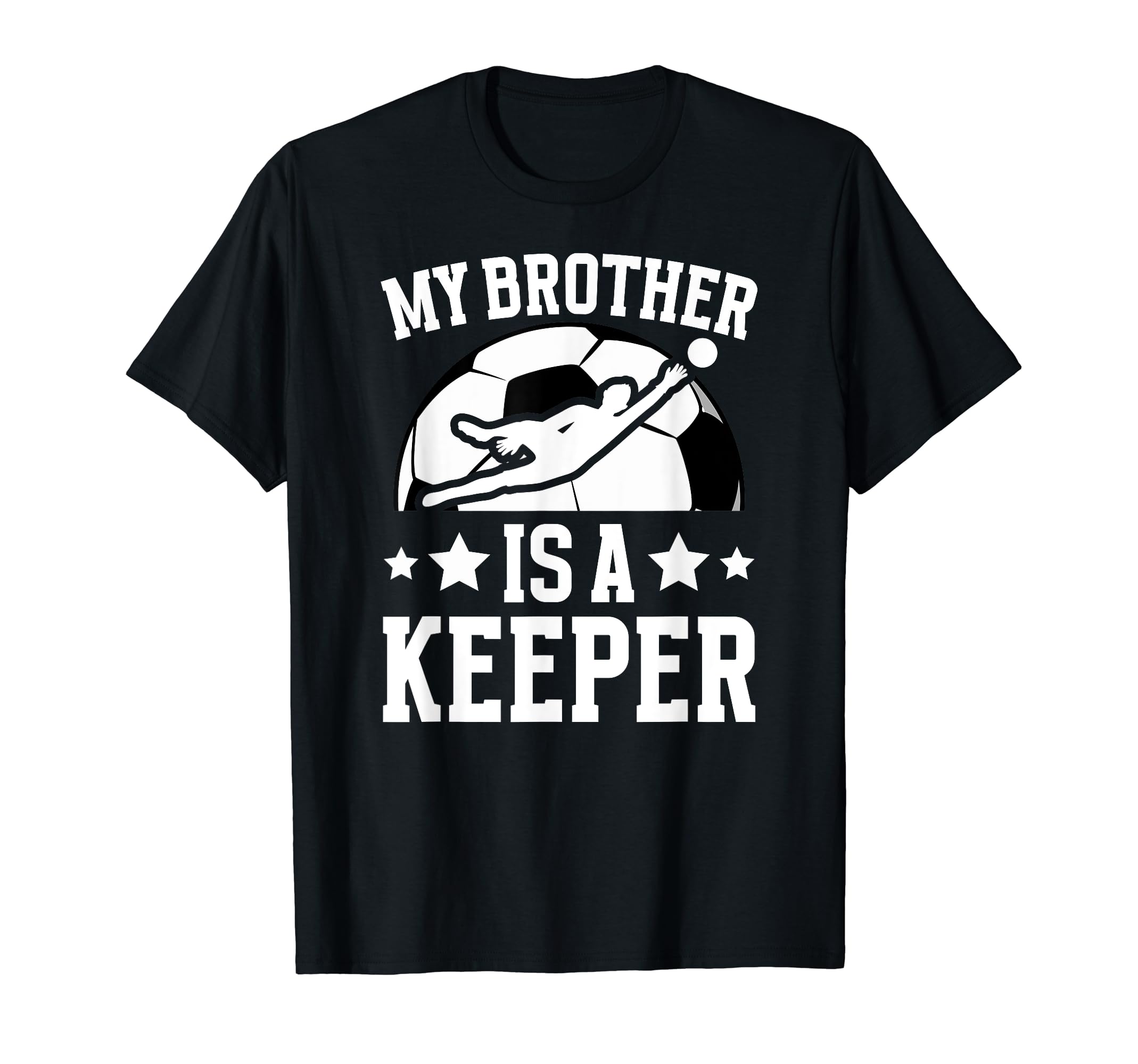 My Brother Is Soccer Keeper T-Shirt - Fun Novelty Design for Adults - T-Shirt, Sweatshirt, Hoodie