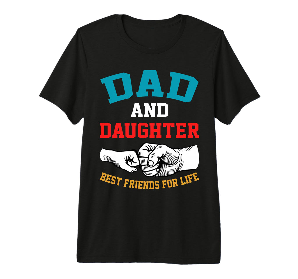 Funny Dad And Daughter Best T-Shirt - Fun Novelty Design for Adults - T-Shirt, Sweatshirt, Hoodie
