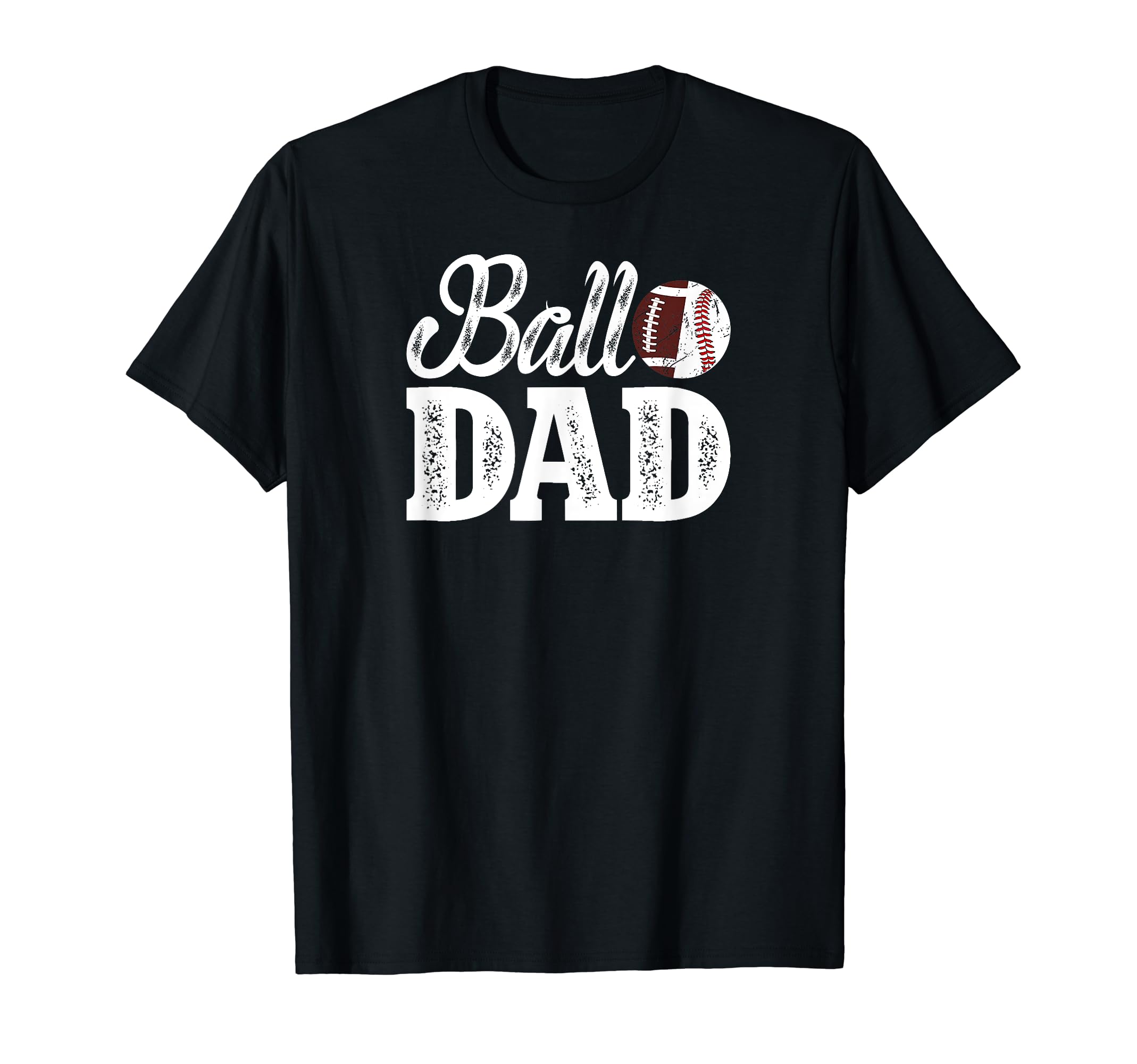 Ball Dad Baseball Football Dad Ballers T-Shirt - Trendy Graphic Unisex - T-Shirt, Sweatshirt, Hoodie