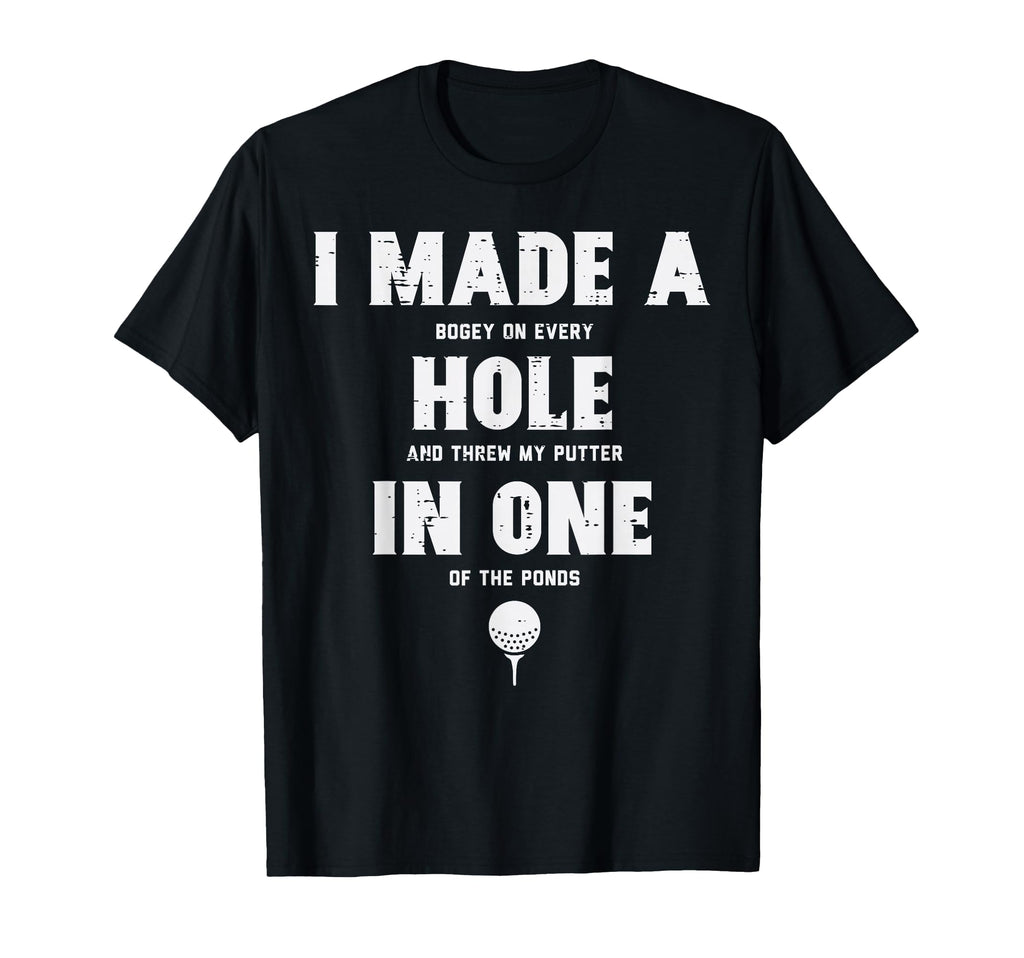 I Made Hole One Golfing Golf Lover T-Shirt - Minimalist Print Unisex - T-Shirt, Sweatshirt, Hoodie