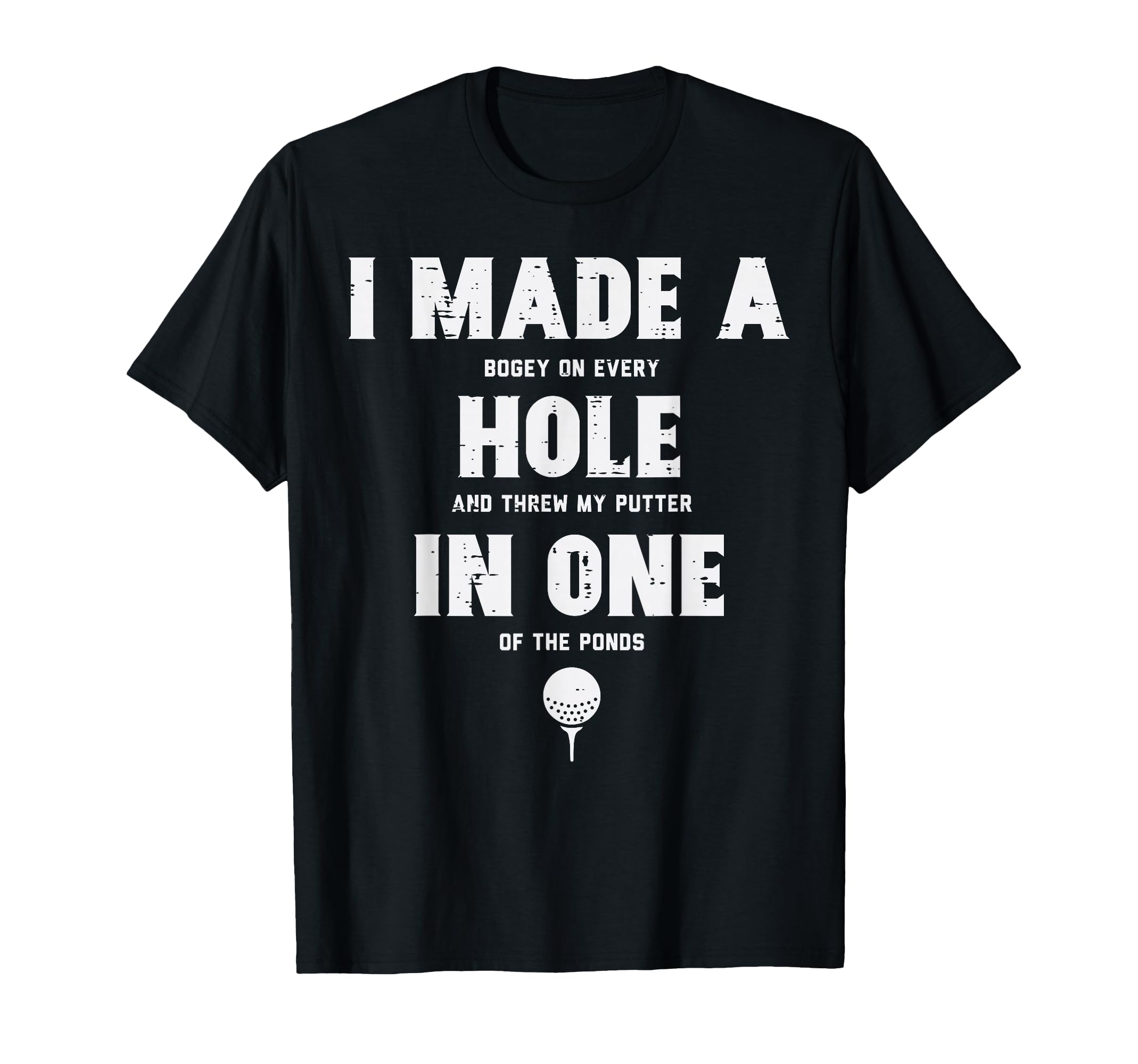 I Made Hole One Golfing Golf Lover T-Shirt - Minimalist Print Unisex - T-Shirt, Sweatshirt, Hoodie