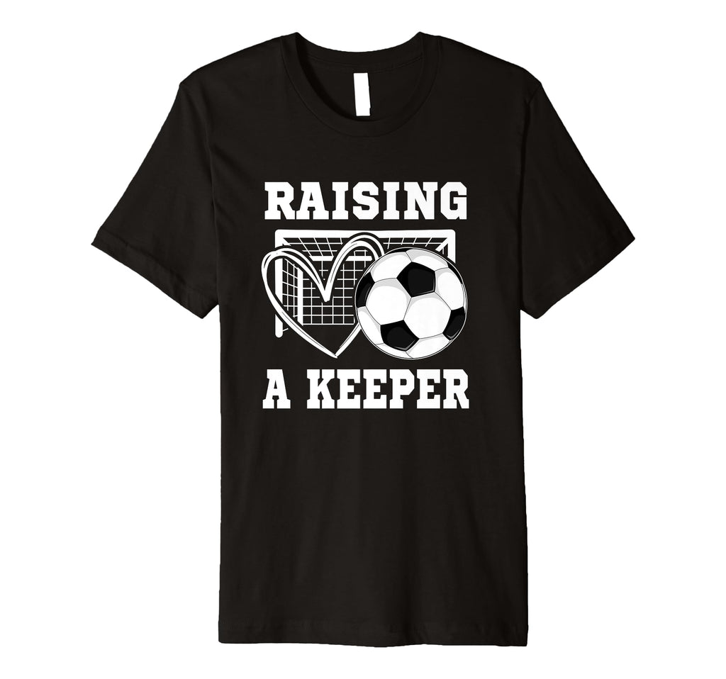Raising Keeper Goalie Soccer Goalkeeper T-Shirt - Graphic Print for Adults - T-Shirt, Sweatshirt, Hoodie