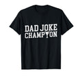 Fathers Day Dad Joke Champion T-Shirt - Casual Everyday Wear Unisex - T-Shirt, Sweatshirt, Hoodie