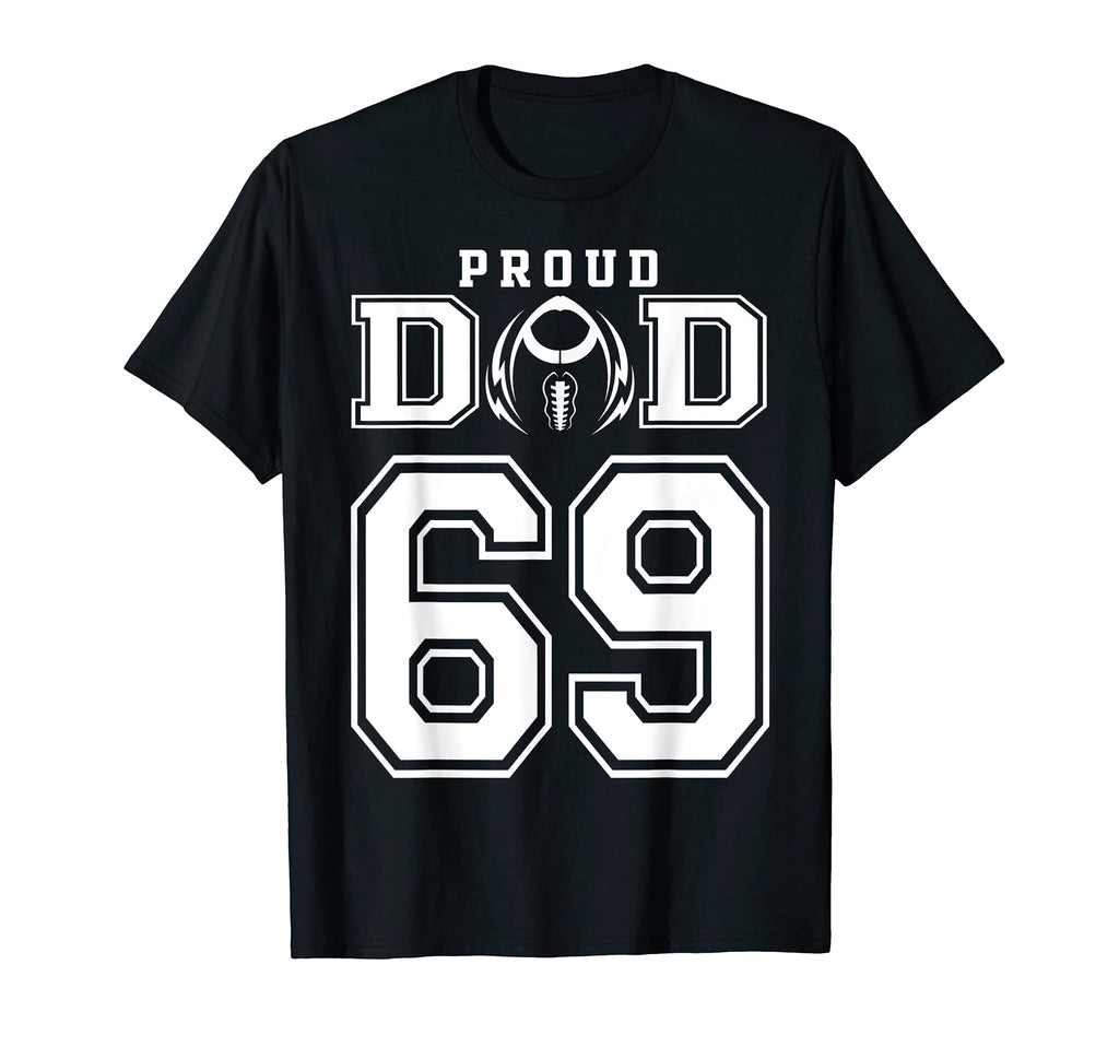 Custom Proud Football Dad Number 69 T-Shirt - Streetwear Style for Adults - T-Shirt, Sweatshirt, Hoodie