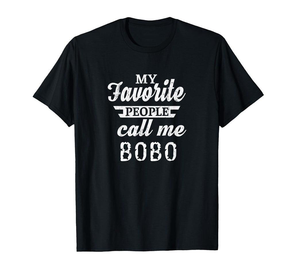 My Favorite People Call Me Bobo T-Shirt - Casual Everyday Wear for Adults - T-Shirt, Sweatshirt, Hoodie