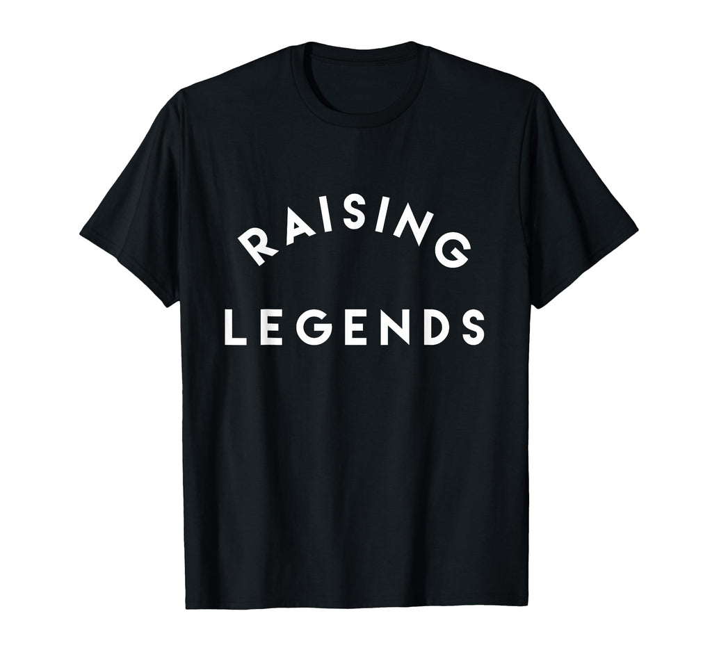 Raising Legend T-Shirt - Fun Novelty Design Men Women - T-Shirt, Sweatshirt, Hoodie