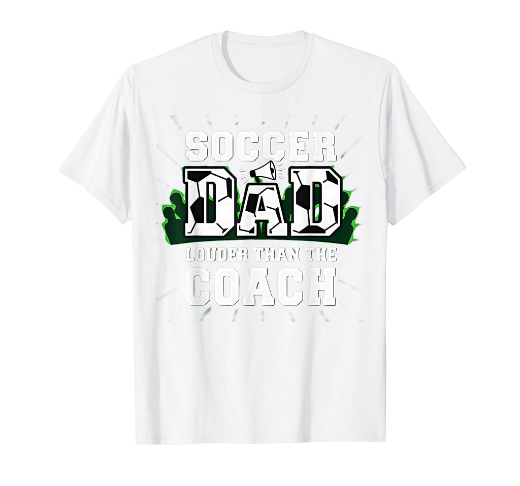 Soccer Dad Louder Than Coach Funny T-Shirt - Aesthetic Graphic Unisex - T-Shirt, Sweatshirt, Hoodie