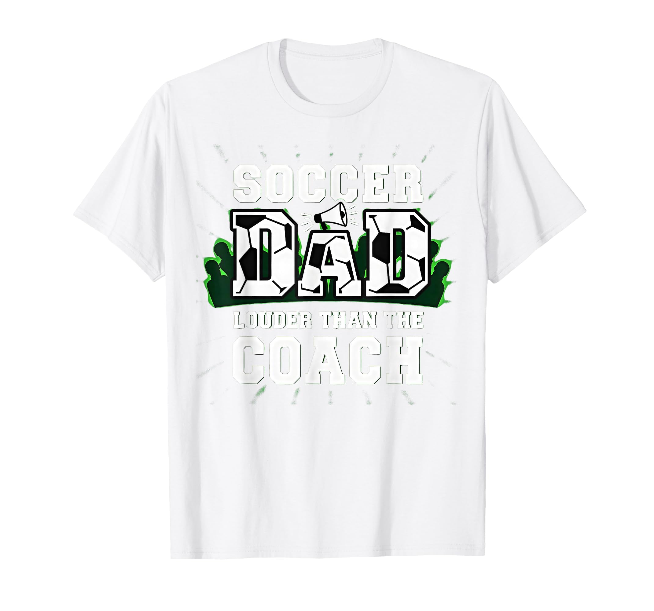 Soccer Dad Louder Than Coach Funny T-Shirt - Streetwear Style for Adults - T-Shirt, Sweatshirt, Hoodie