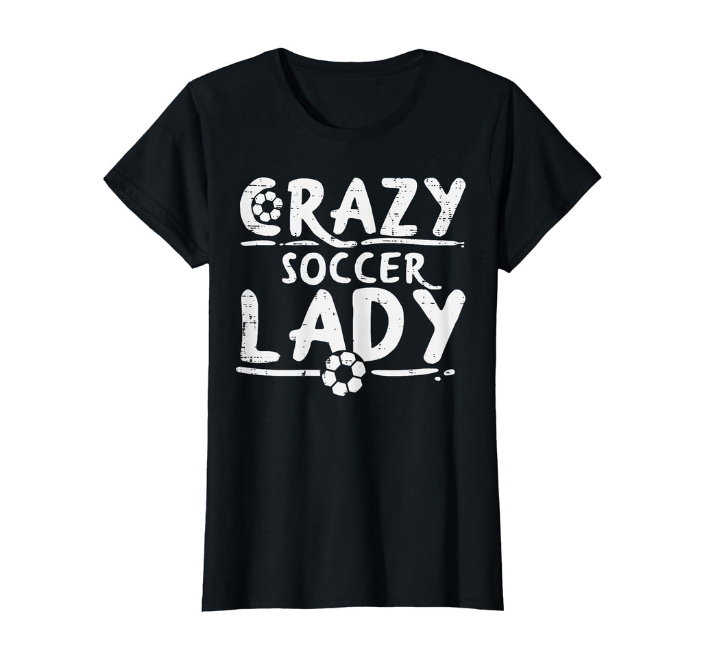 Crazy Soccer Lady Funny Sport Football T-Shirt - Minimalist Print Unisex - T-Shirt, Sweatshirt, Hoodie