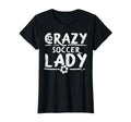 Crazy Soccer Lady Funny Sport Football T-Shirt - Minimalist Print Unisex - T-Shirt, Sweatshirt, Hoodie