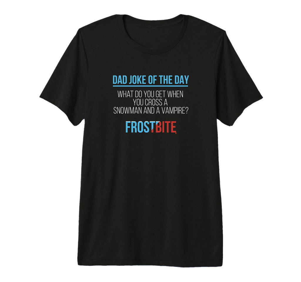 Mens Fathers Day Dad Joke Day Frostbite T-Shirt - Unique Graphic Unisex - T-Shirt, Sweatshirt, Hoodie