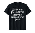 Unique Who Play Sports Become Who Lead T-Shirt - Graphic Print Men Women - T-Shirt, Sweatshirt, Hoodie