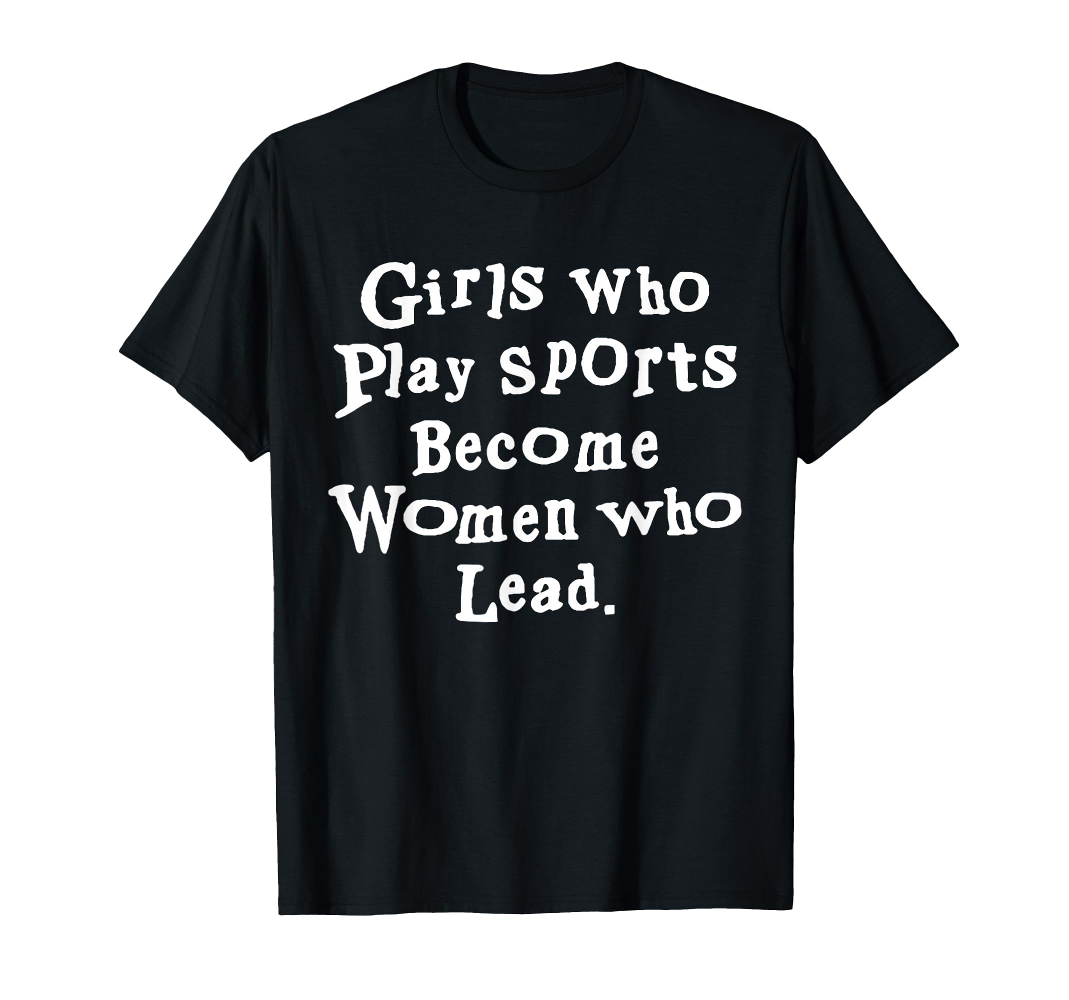 Unique Who Play Sports Become Who Lead T-Shirt - Graphic Print Men Women - T-Shirt, Sweatshirt, Hoodie
