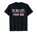 To Do List Your Dad Funny Dilf Love Hot T-Shirt - Aesthetic Graphic Unisex - T-Shirt, Sweatshirt, Hoodie