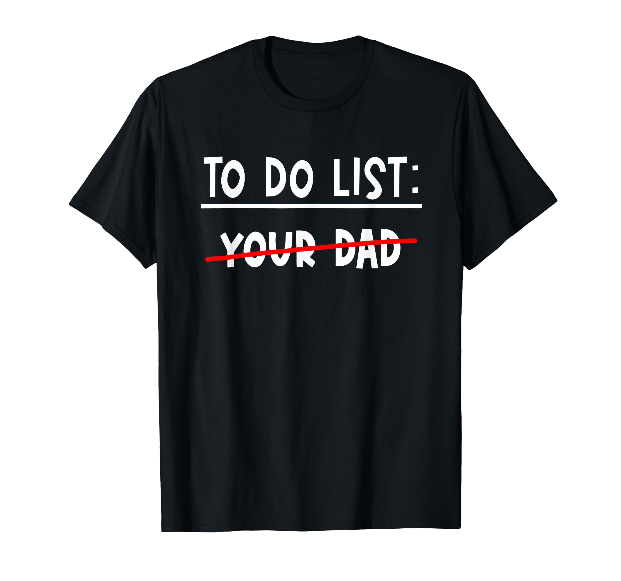 To Do List Your Dad Funny Dilf Love Hot T-Shirt - Aesthetic Graphic Unisex - T-Shirt, Sweatshirt, Hoodie