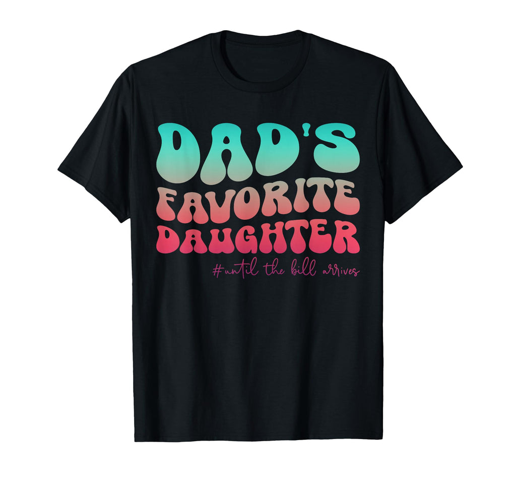 Dads Favorite Daughter Funny T-Shirt - Casual Everyday Wear for Adults - T-Shirt, Sweatshirt, Hoodie