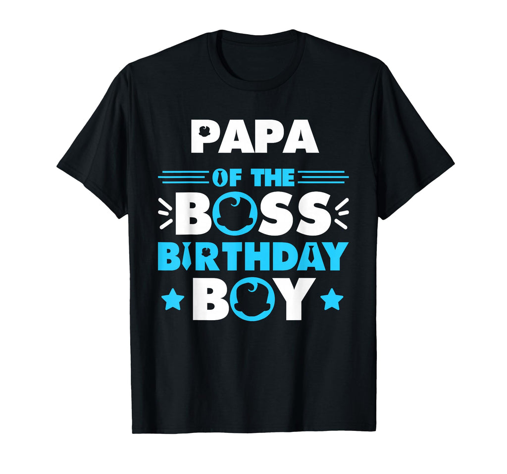 Papa Boss Birthday Family Matching T-Shirt - Casual Everyday Wear Unisex - T-Shirt, Sweatshirt, Hoodie