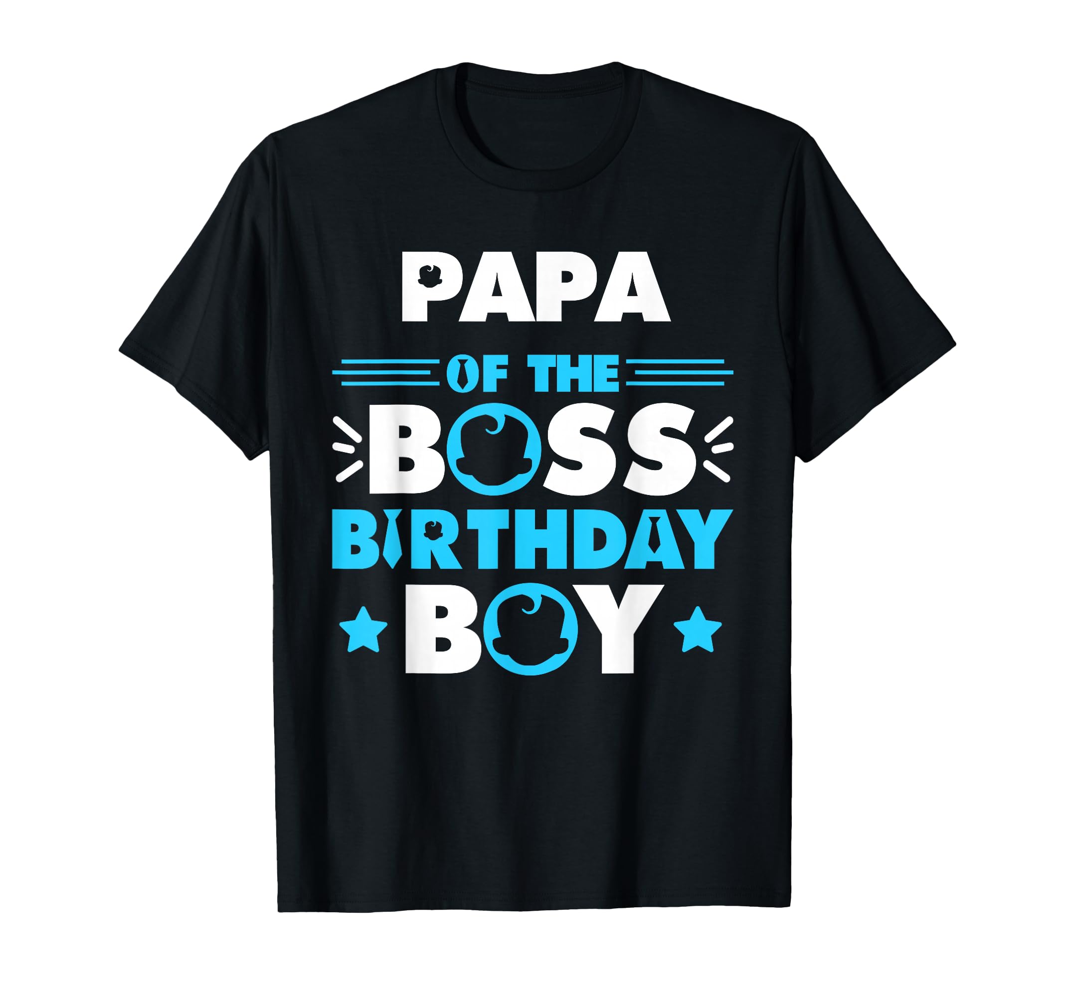 Papa Boss Birthday Family Matching T-Shirt - Casual Everyday Wear Unisex - T-Shirt, Sweatshirt, Hoodie