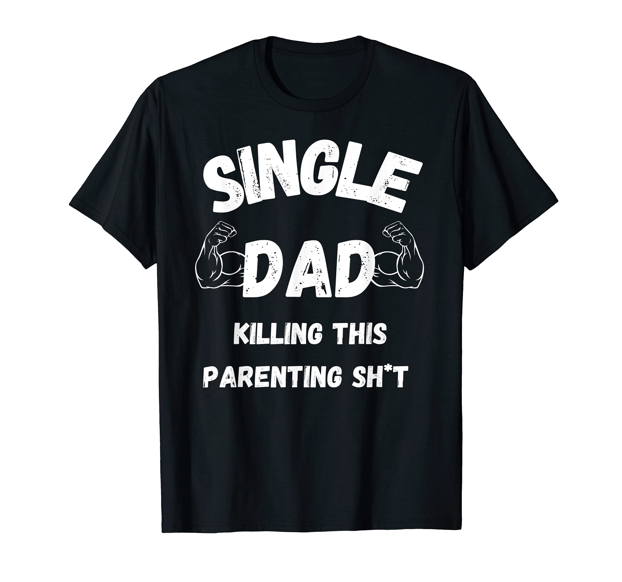 Single Dad Fathers Day T-Shirt - Streetwear Style Men Women - T-Shirt, Sweatshirt, Hoodie