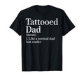 Tattooed Dad Definition Like Normal T-Shirt - Graphic Print for Adults - T-Shirt, Sweatshirt, Hoodie