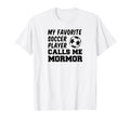 My Favorite Soccer Player Calls Me Mormor T-Shirt - Unique Graphic Unisex - T-Shirt, Sweatshirt, Hoodie