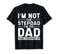 Im Not Stepdad Im Dad That Stepped Up T-Shirt - Custom Art Print Men Women - T-Shirt, Sweatshirt, Hoodie