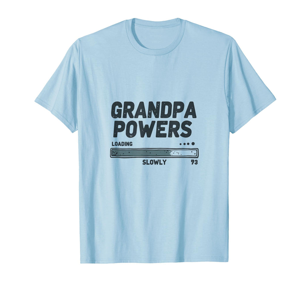Grandpa Powers Loading Slowly Funny T-Shirt - Minimalist Print for Adults - T-Shirt, Sweatshirt, Hoodie