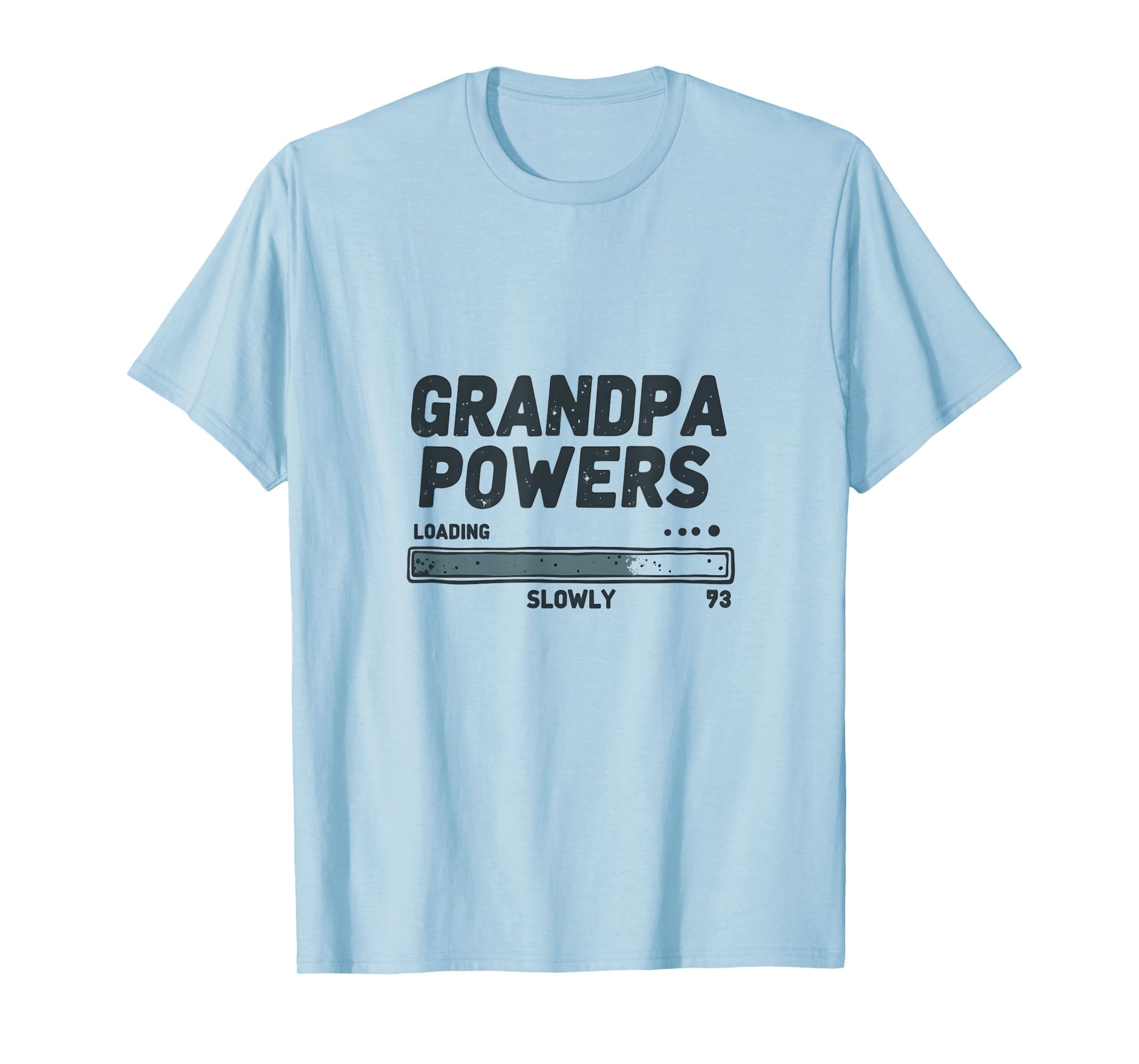 Grandpa Powers Loading Slowly Funny T-Shirt - Minimalist Print for Adults - T-Shirt, Sweatshirt, Hoodie