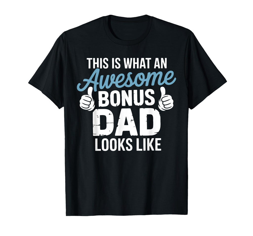 Bonus Dad Step Parent Stepfather Stepdad T-Shirt - Graphic Print Unisex - T-Shirt, Sweatshirt, Hoodie