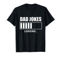 Dad Jokes Loading Sarcastic Dad Joke T-Shirt - Unique Graphic for Adults - T-Shirt, Sweatshirt, Hoodie