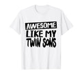 Awesome Like My Twin Son Funny T-Shirt - Casual Everyday Wear for Adults - T-Shirt, Sweatshirt, Hoodie