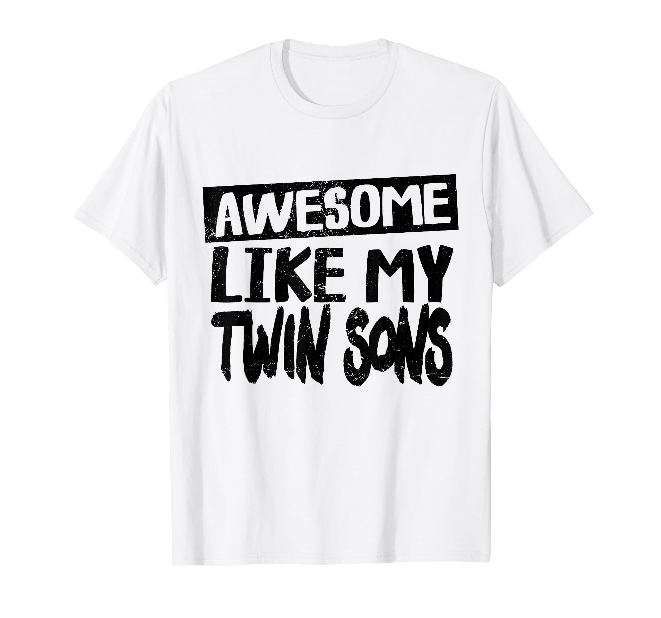 Awesome Like My Twin Son Funny T-Shirt - Casual Everyday Wear for Adults - T-Shirt, Sweatshirt, Hoodie