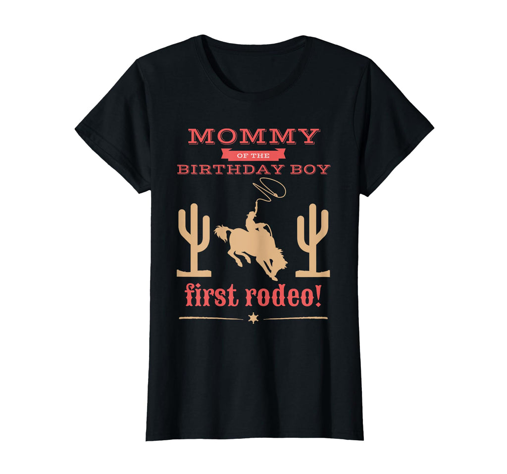 Mommy Mom First Rodeo 1St Birthday T-Shirt - Fun Novelty Design Men Women - T-Shirt, Sweatshirt, Hoodie