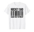 Hockey Dad Scan Payment Funny Dad T-Shirt - Aesthetic Graphic Men Women - T-Shirt, Sweatshirt, Hoodie