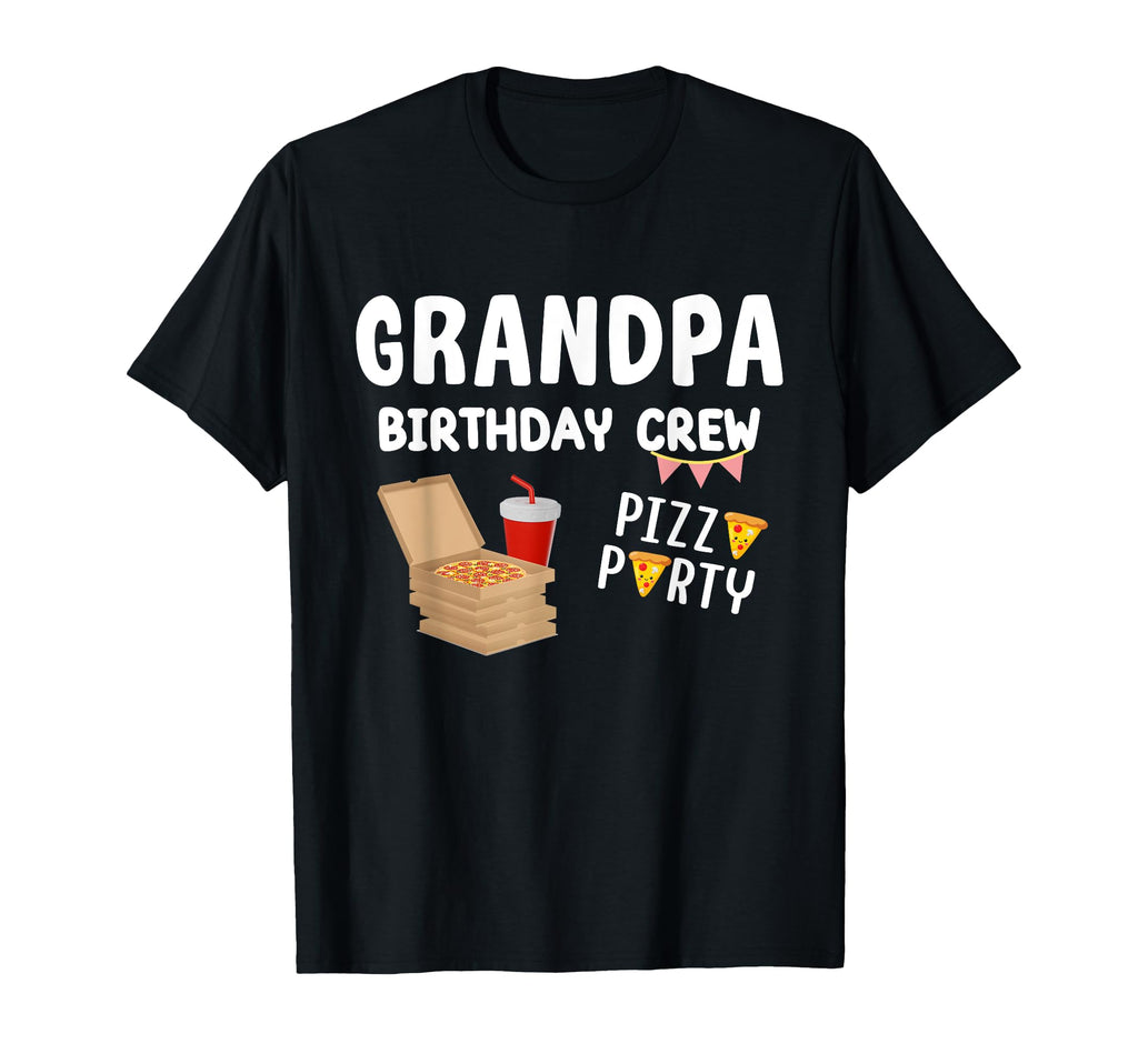 Grandpa Birthday Crew Pizza T-Shirt - Casual Everyday Wear for Adults - T-Shirt, Sweatshirt, Hoodie