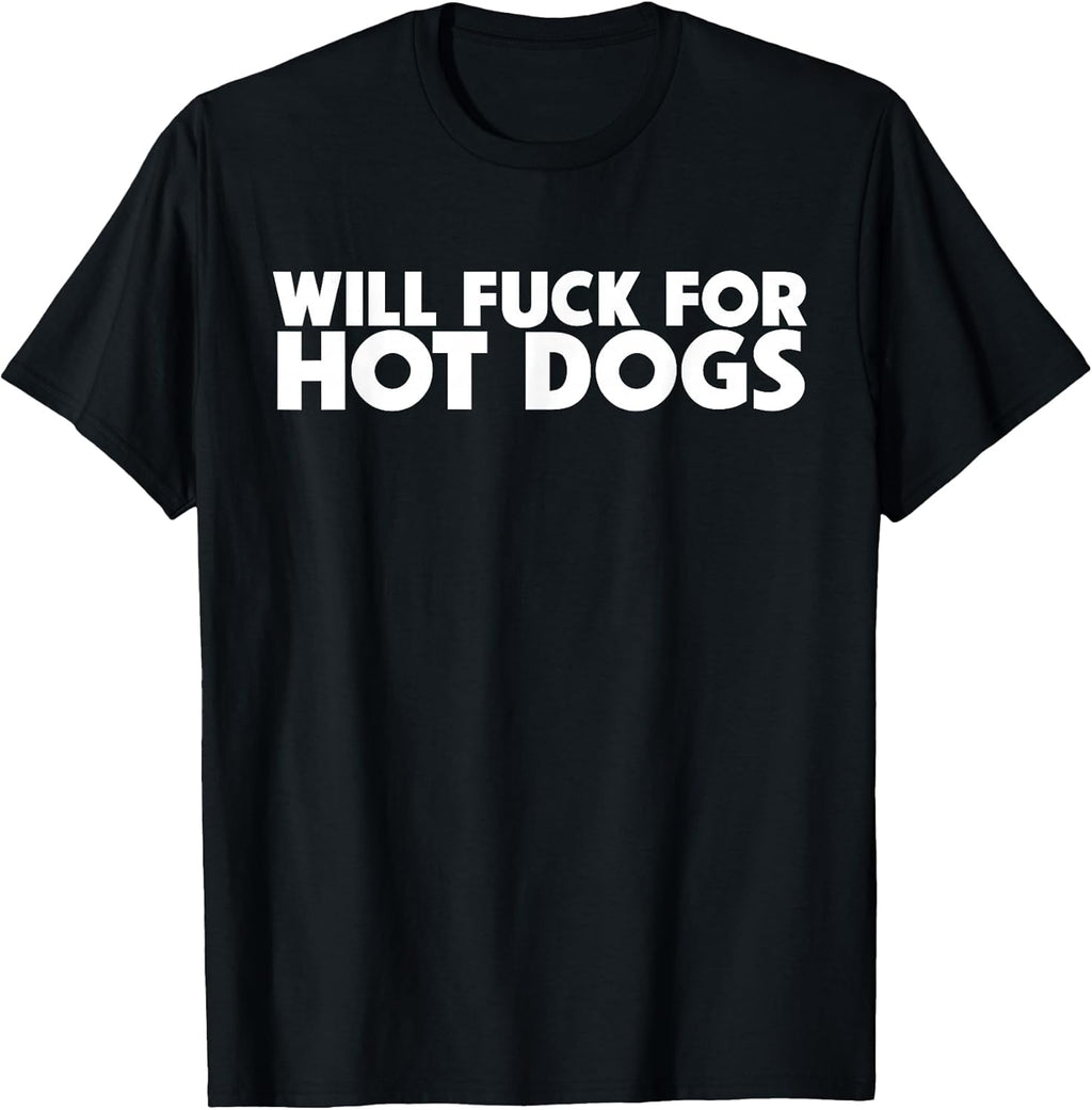 Will Fuck For Hot Dogs Funny Sarcastic Jokes - Adult & Kids T-Shirts, Sweatshirts & Hoodies apparel design preview 1