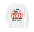 Single Dad Divorced Dads Being Sweatshirt - Novelty Apparel for Adults - T-Shirt, Sweatshirt, Hoodie
