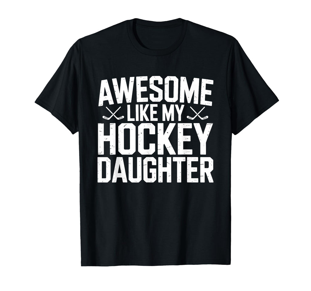 Awesome Like My Hockey Daughter Funny T-Shirt - Minimalist Print Men Women - T-Shirt, Sweatshirt, Hoodie