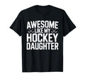 Awesome Like My Hockey Daughter Funny T-Shirt - Minimalist Print Men Women - T-Shirt, Sweatshirt, Hoodie