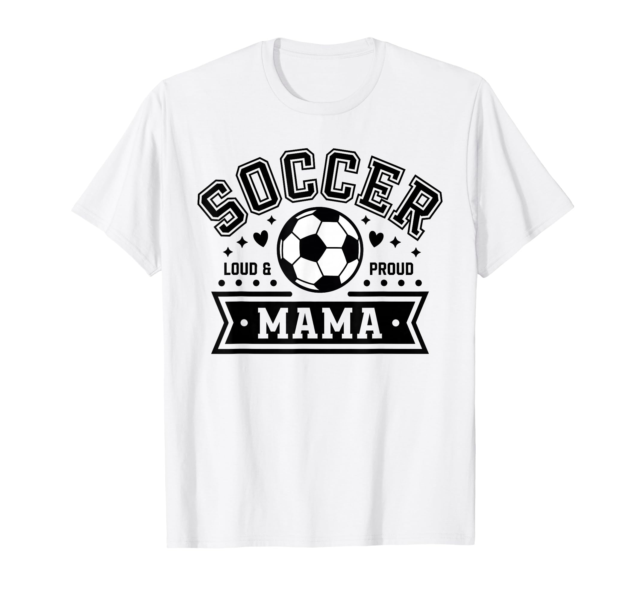 Loud Proud Soccer Mama Mom Team T-Shirt - Novelty Apparel Unisex - T-Shirt, Sweatshirt, Hoodie