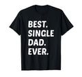 Best Single Dad Ever Single Dad Single T-Shirt - Graphic Print for Adults - T-Shirt, Sweatshirt, Hoodie