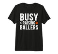 Mens Busy Raising Ballers Basketball T-Shirt - Graphic Print for Adults - T-Shirt, Sweatshirt, Hoodie