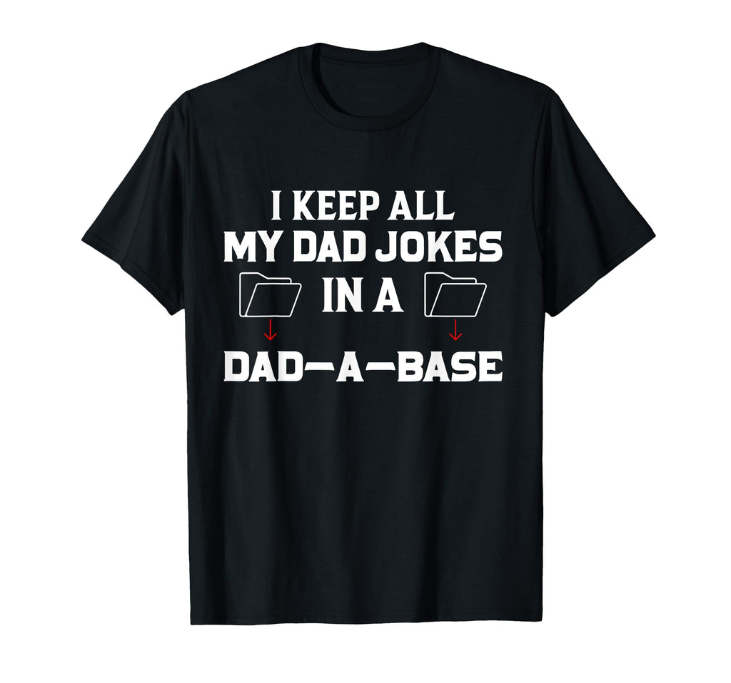 I Keep All My Dad Jokes Dad Base T-Shirt - Minimalist Print Men Women - T-Shirt, Sweatshirt, Hoodie