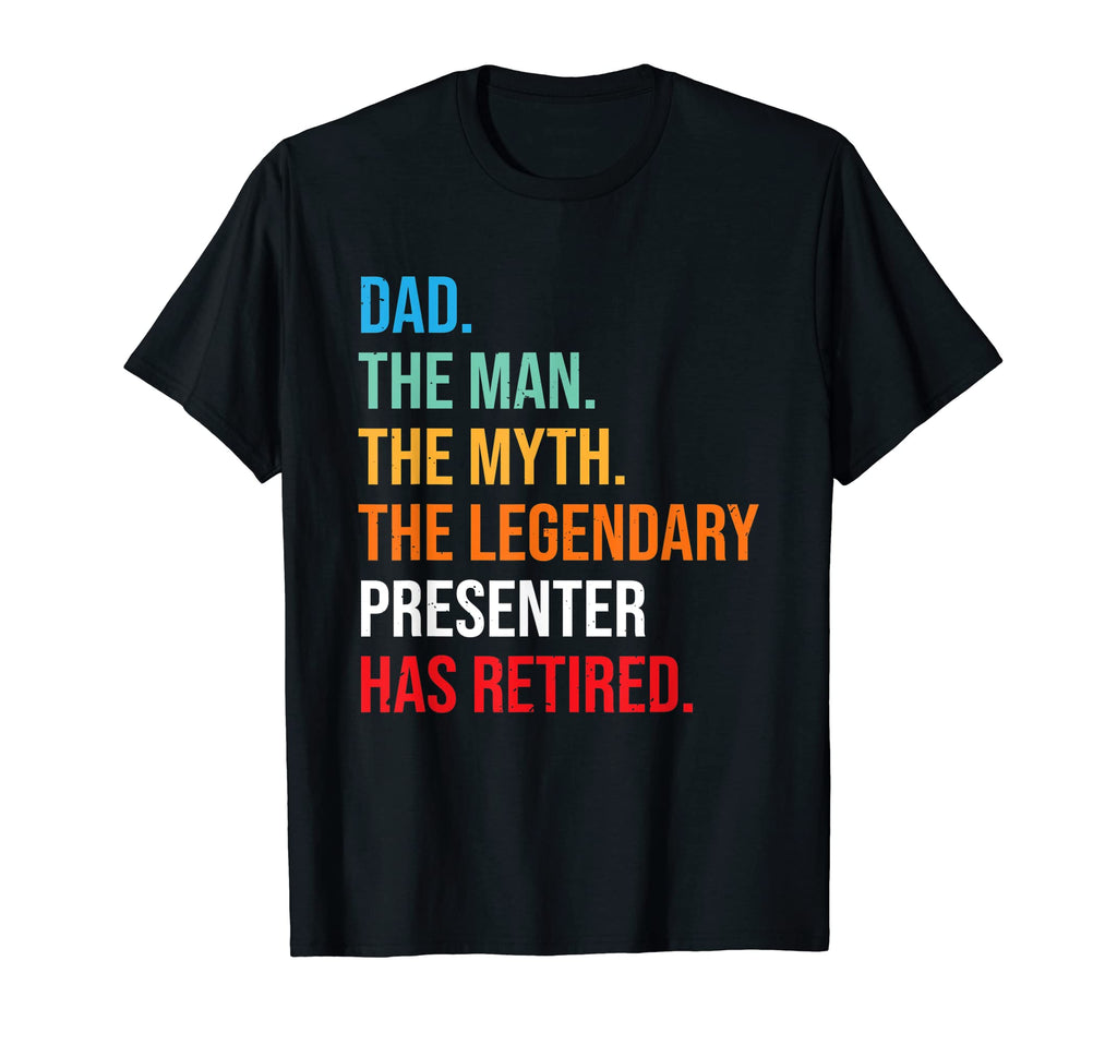 Dad Legendary Presenter Has Retired T-Shirt - Minimalist Print Unisex - T-Shirt, Sweatshirt, Hoodie